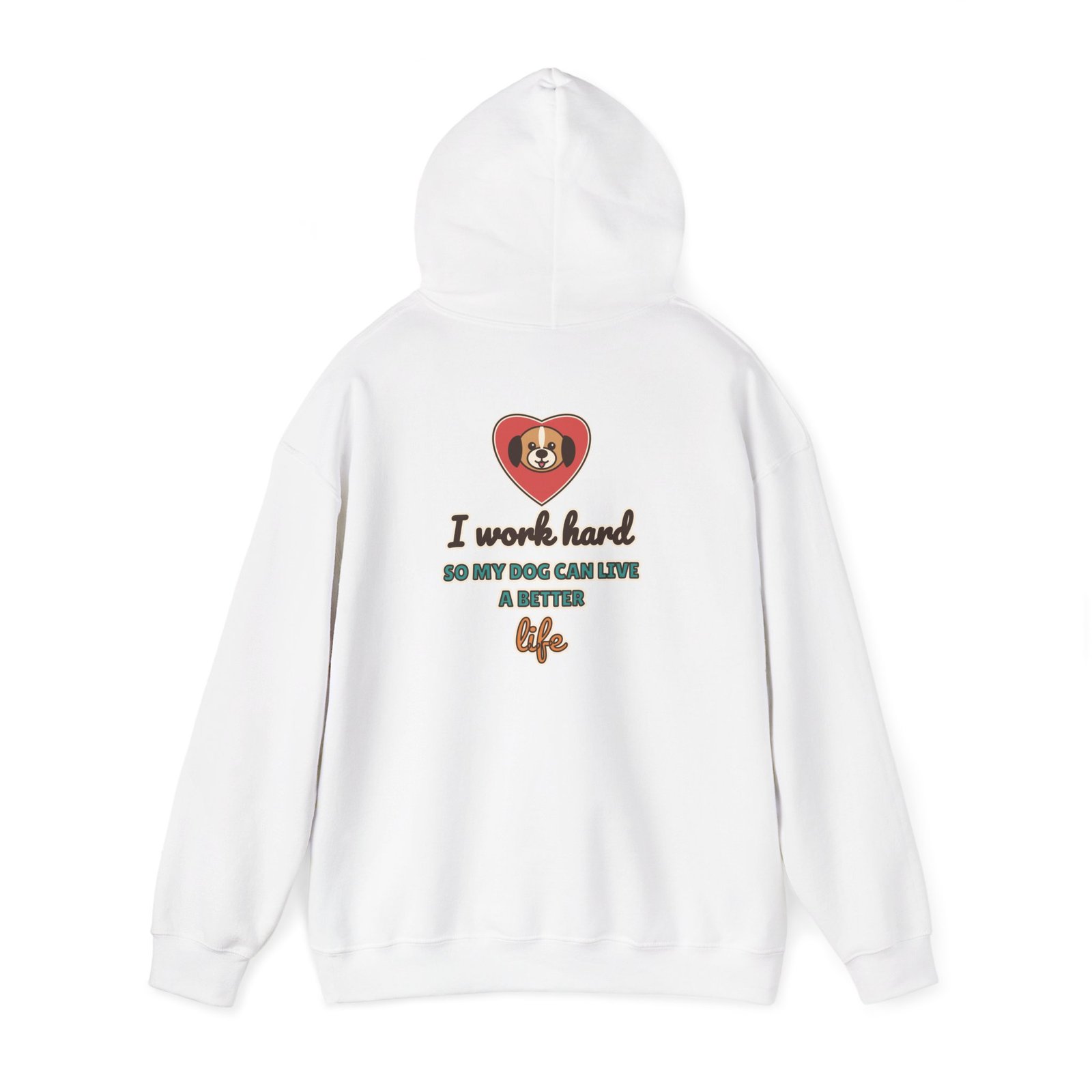 I Work Hard So My Dog Can Live a Better Life Unisex Hoodie | Dog Lover Gift - Image 6