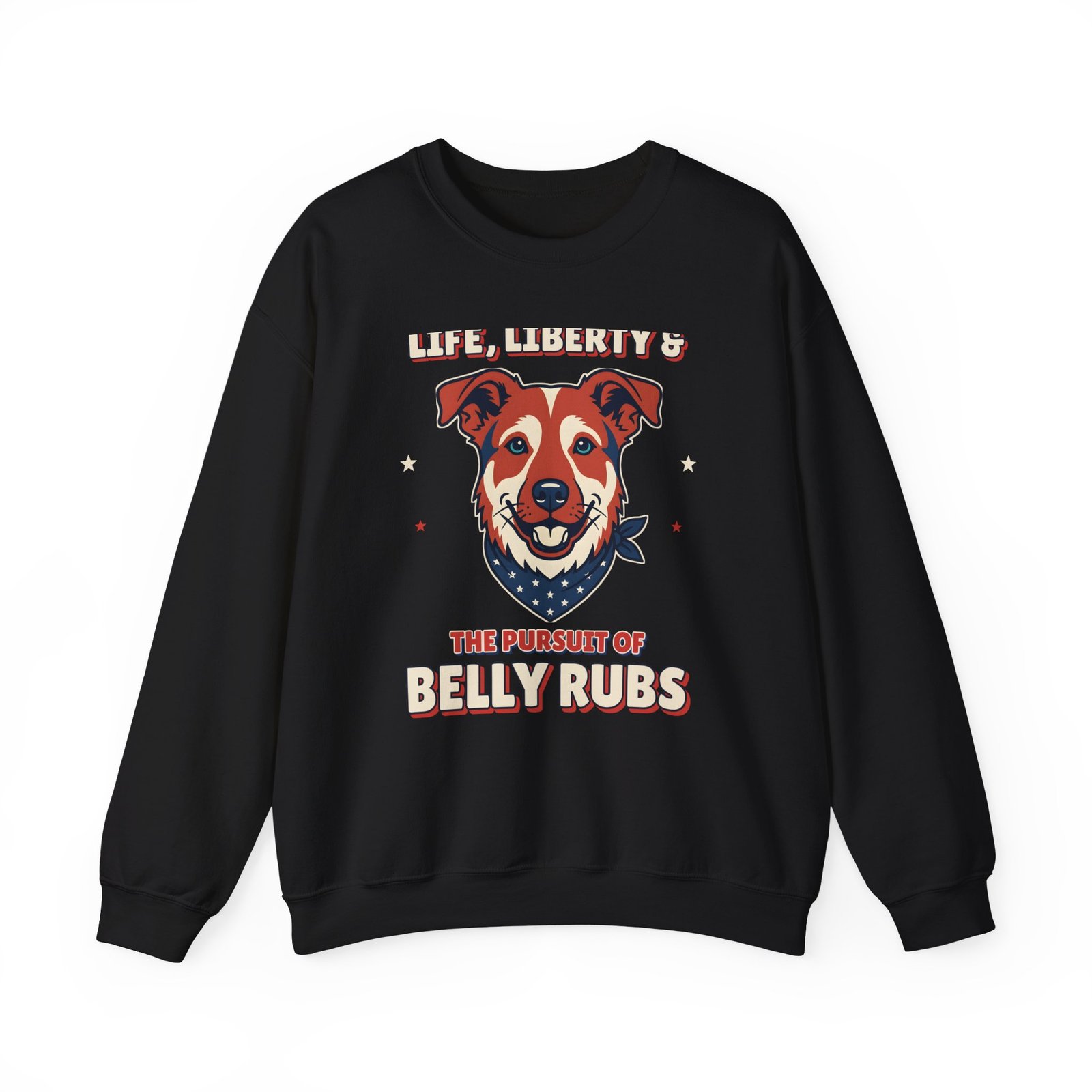 Life, Liberty & the Pursuit of Belly Rubs Crewneck Sweatshirt | Patriotic Dog Lover Gift