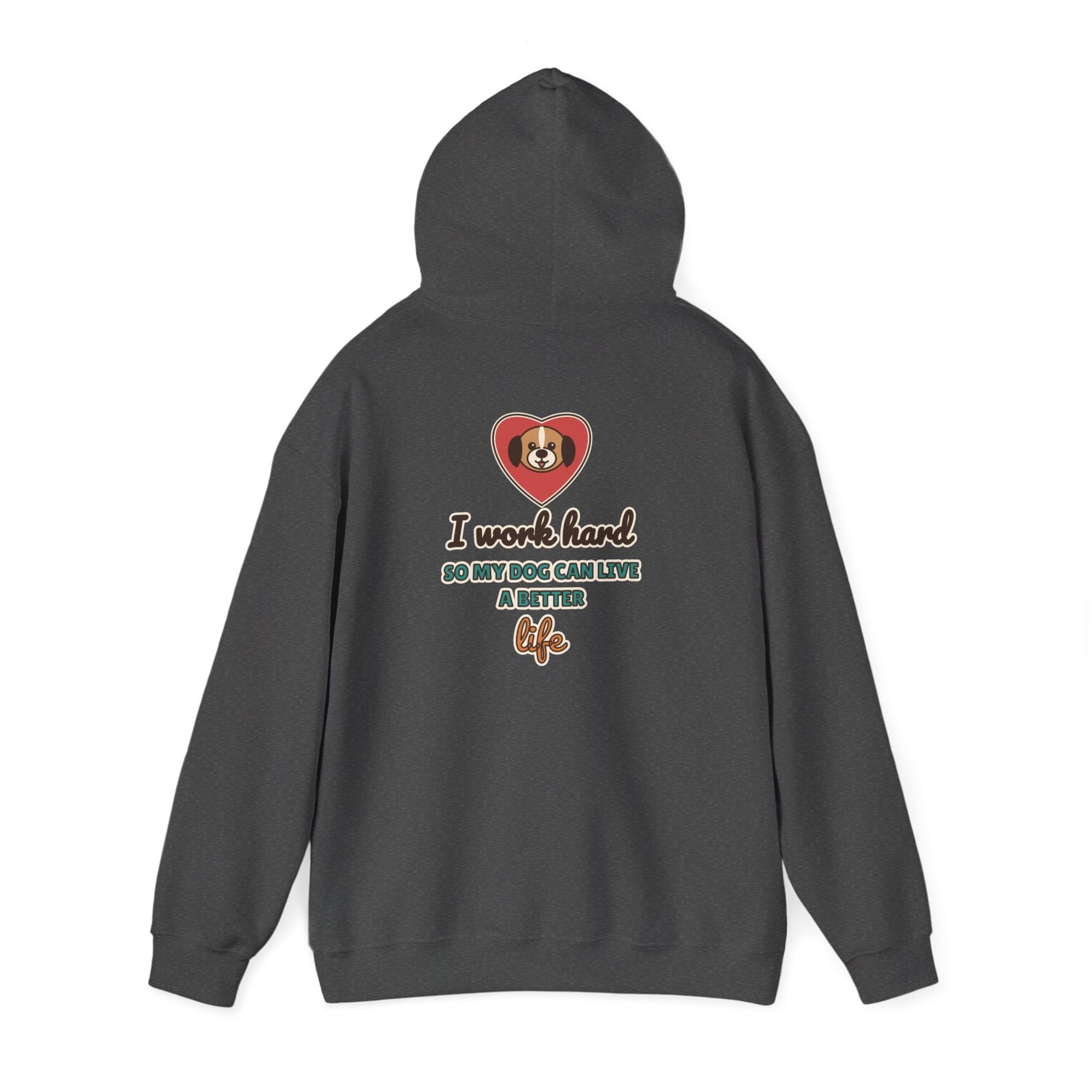 I Work Hard So My Dog Can Live a Better Life Unisex Hoodie | Dog Lover Gift - Image 4