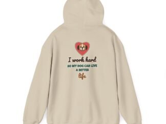 I Work Hard So My Dog Can Live a Better Life Unisex Hoodie | Dog Lover Gift
