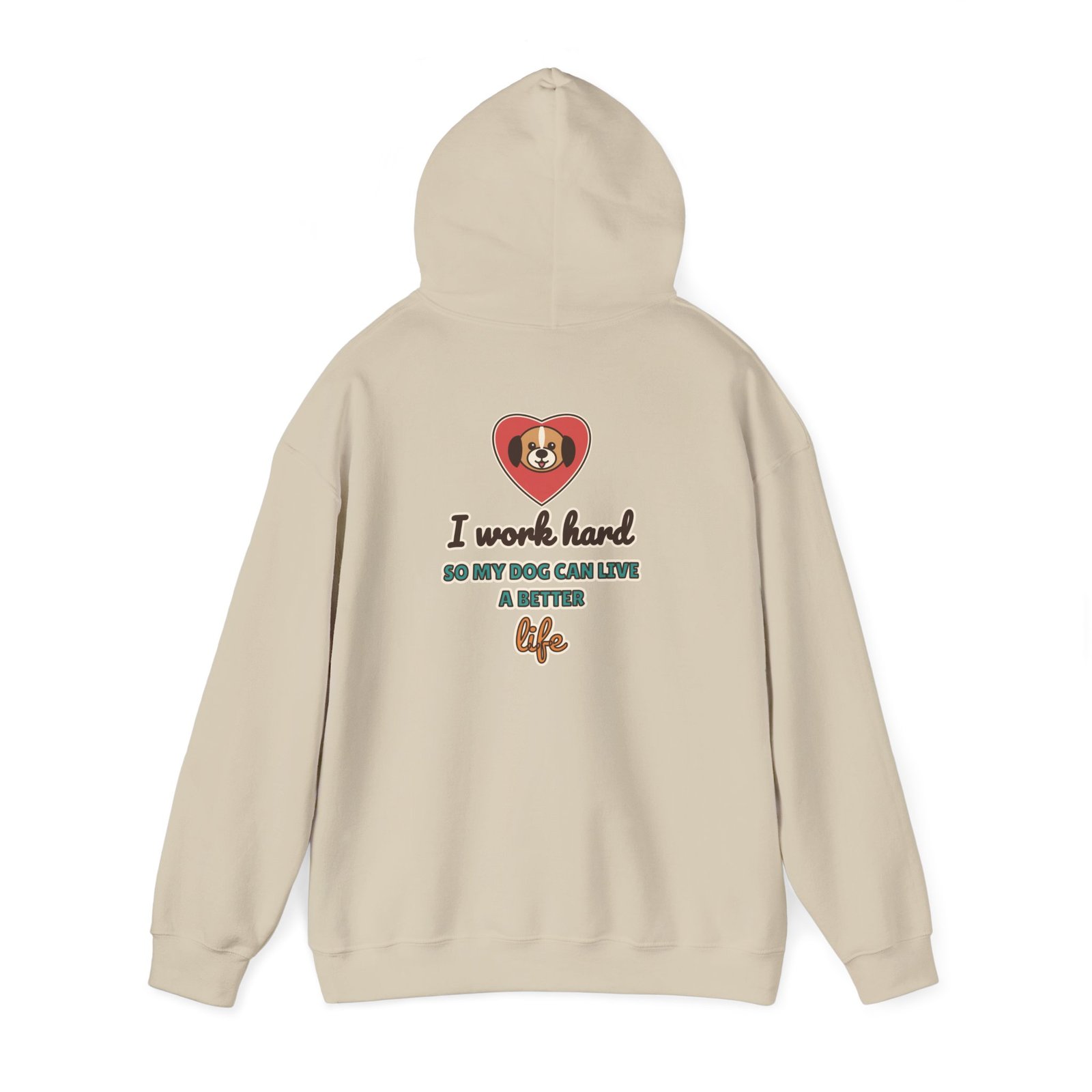 I Work Hard So My Dog Can Live a Better Life Unisex Hoodie | Dog Lover Gift