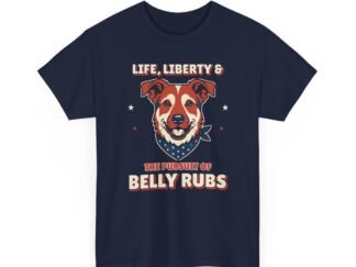 Life, Liberty & the Pursuit of Belly Rubs Unisex T-Shirt | Patriotic Dog Lover Gift