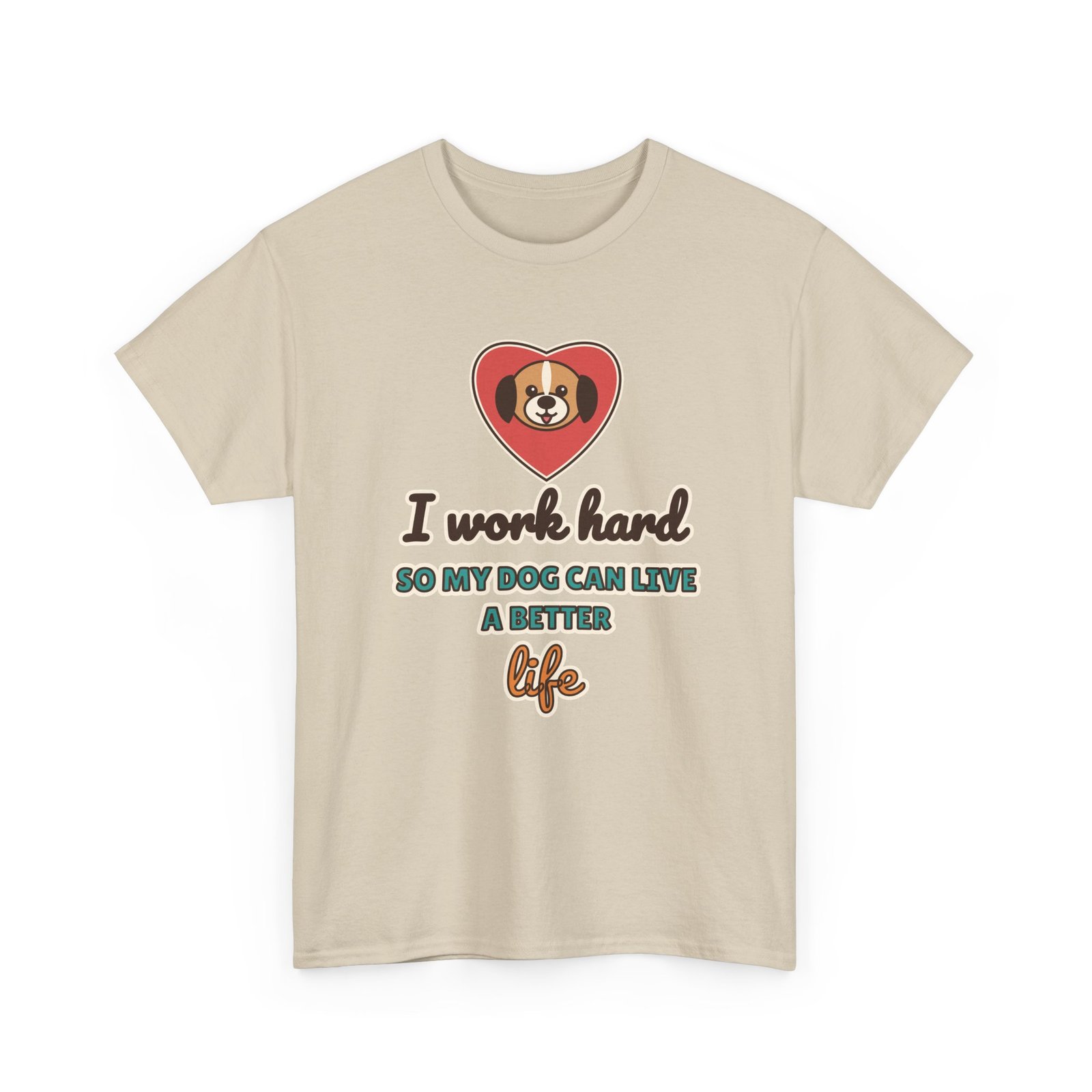 I Work Hard So My Dog Can Live a Better Life Unisex T-Shirt | Dog Lover Gift - Image 3