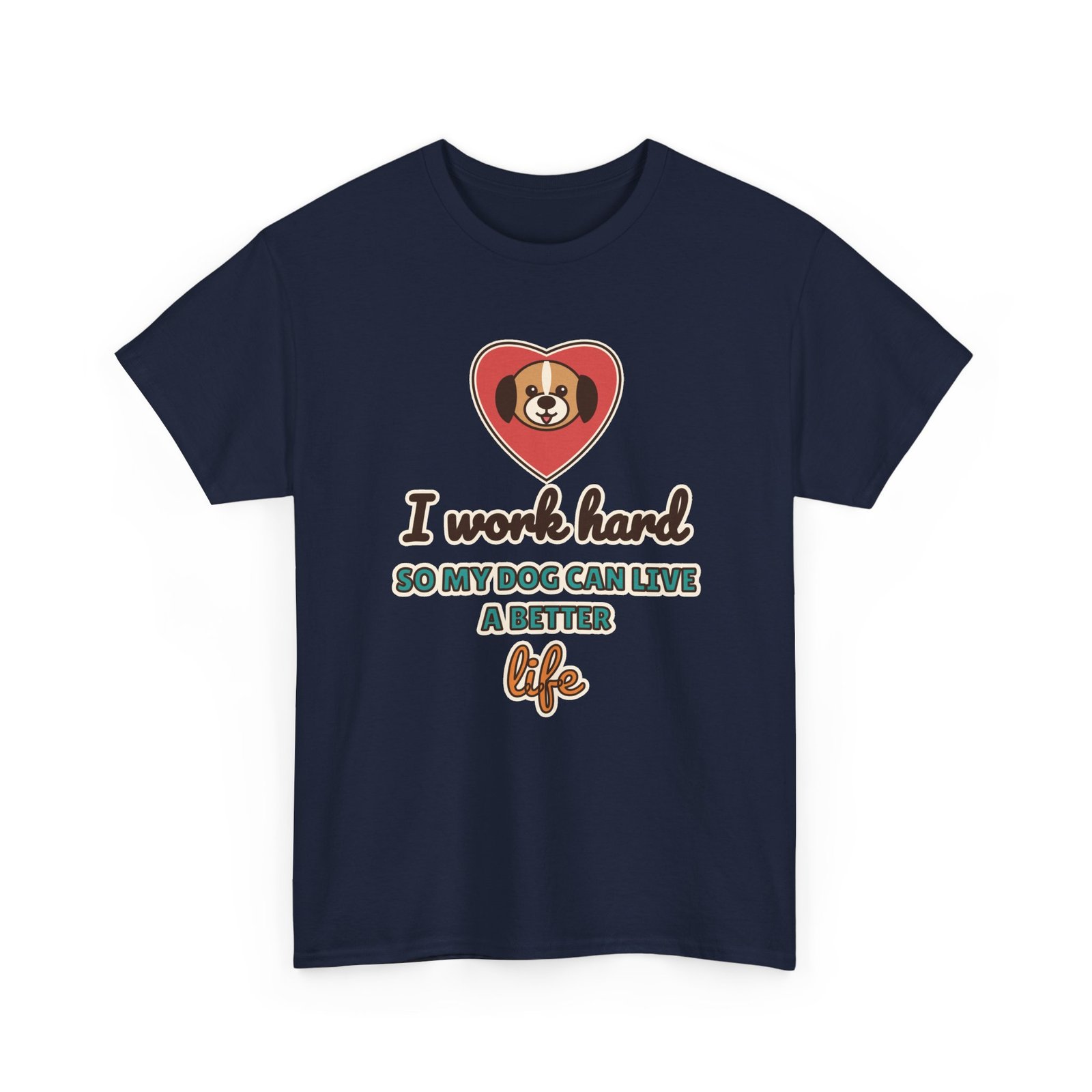 I Work Hard So My Dog Can Live a Better Life Unisex T-Shirt | Dog Lover Gift - Image 11