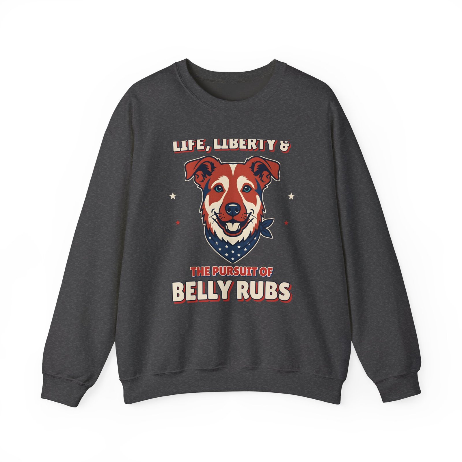 Life, Liberty & the Pursuit of Belly Rubs Crewneck Sweatshirt | Patriotic Dog Lover Gift - Image 5
