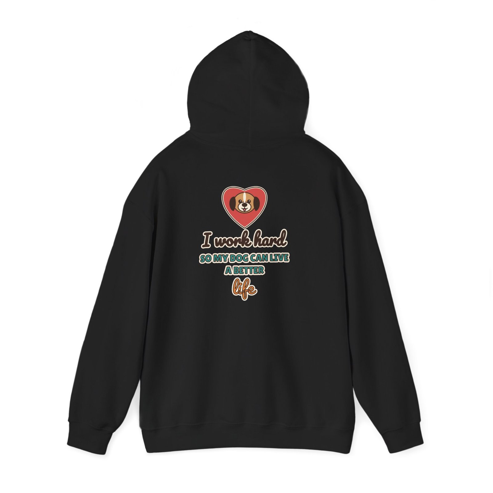 I Work Hard So My Dog Can Live a Better Life Unisex Hoodie | Dog Lover Gift - Image 2