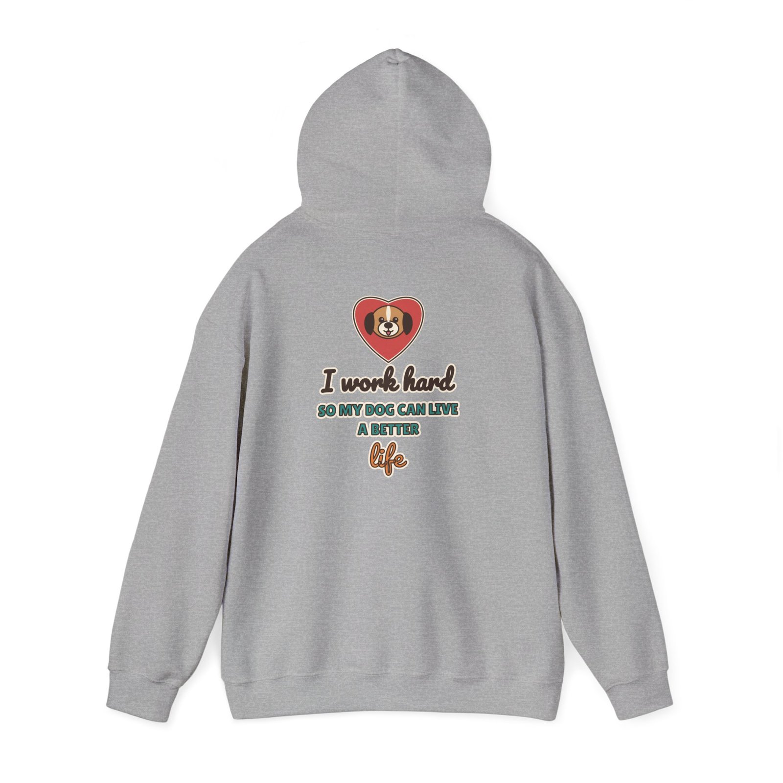 I Work Hard So My Dog Can Live a Better Life Unisex Hoodie | Dog Lover Gift - Image 5