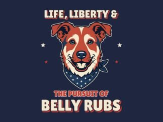 Life, Liberty & the Pursuit of Belly Rubs