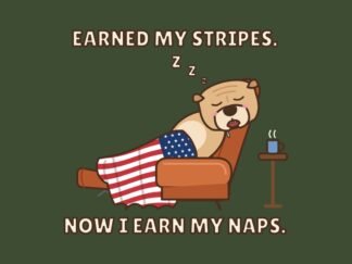 Earned My Stripes. Now I Earn My Naps.