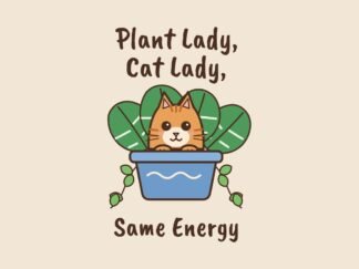 Plant Lady, Cat Lady, Same Energy